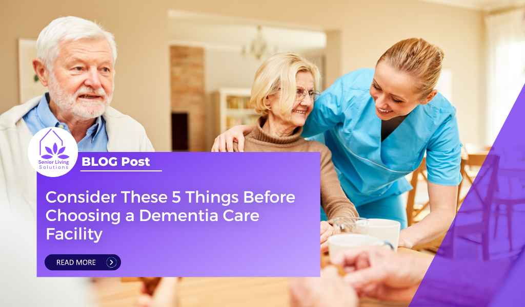 Consider These 5 Things Before Choosing a Dementia Care Facility