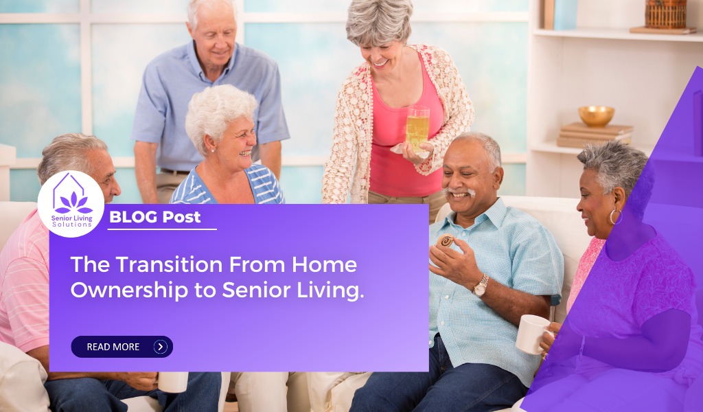 The Transition From Home Ownership to Senior Living